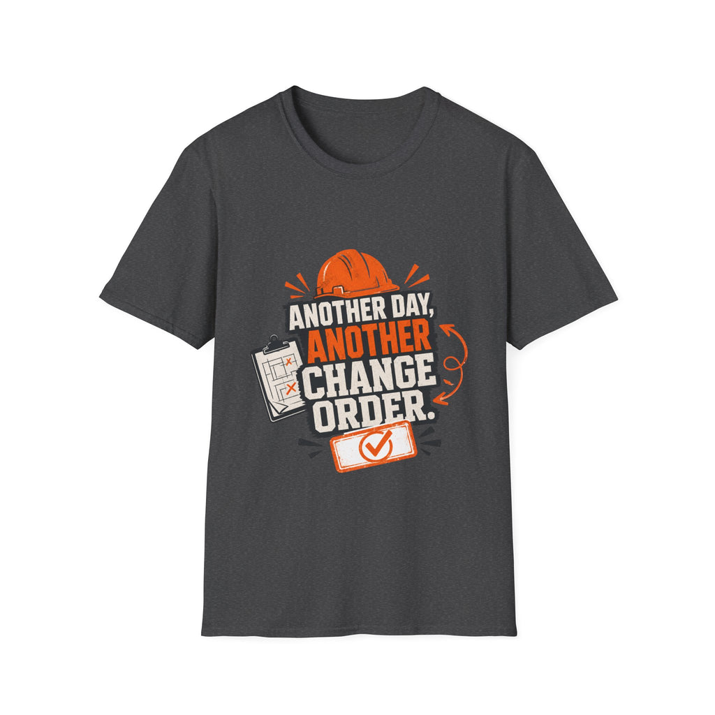 Another day, Another change order T-Shirt