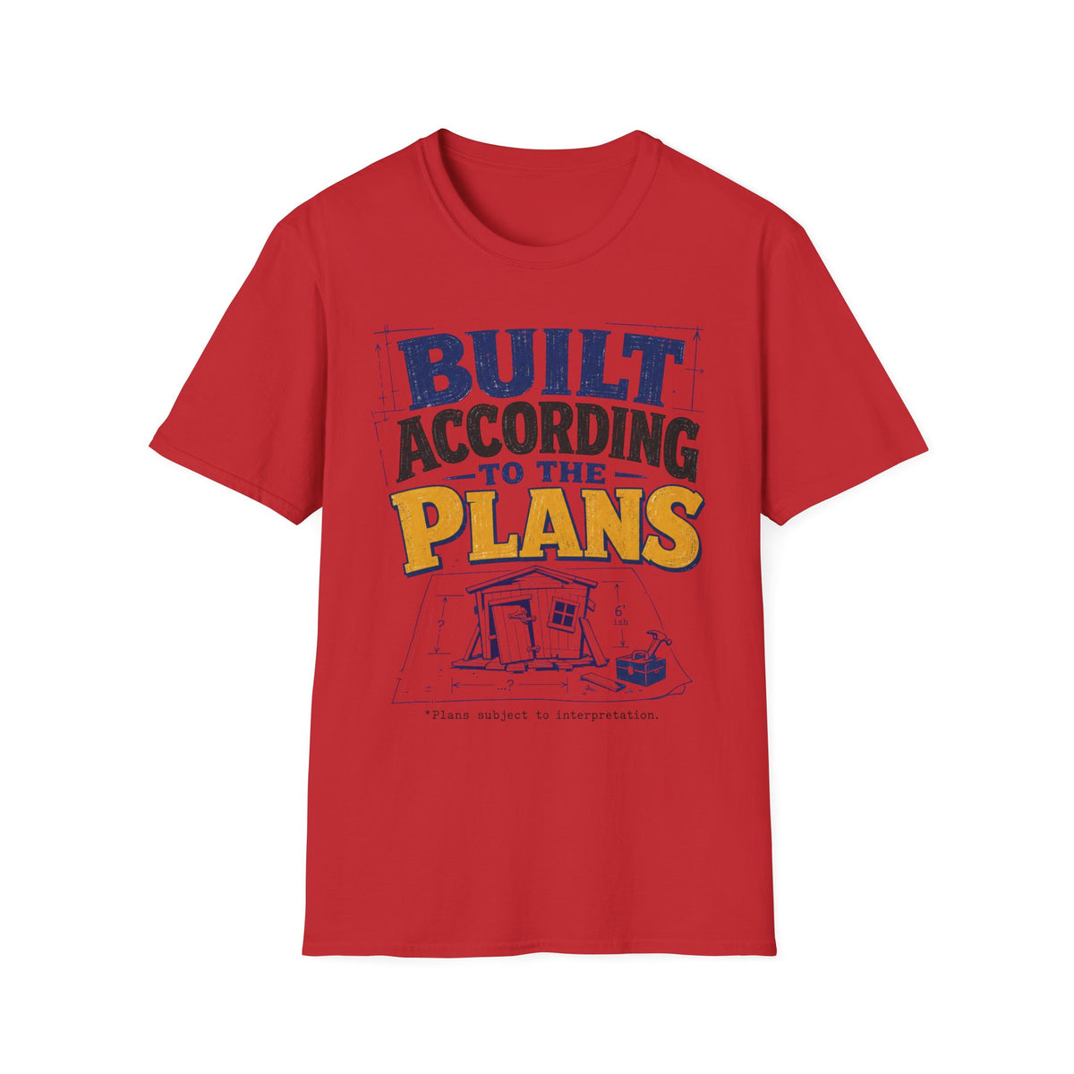 Built According to Plans T-Shirt