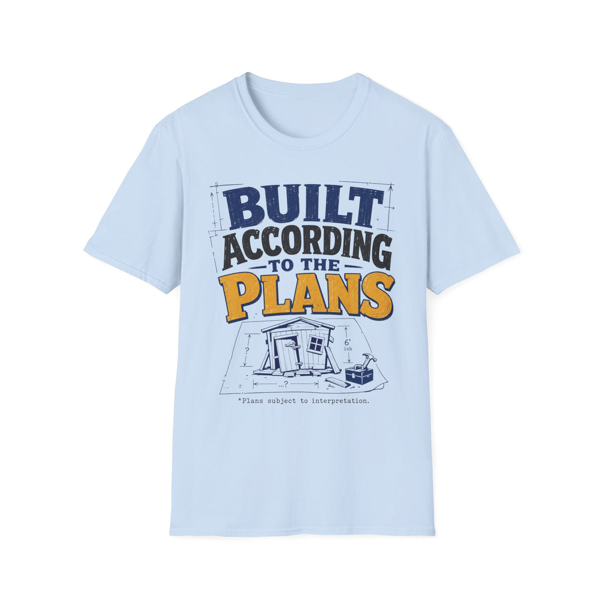 Built According to Plans T-Shirt