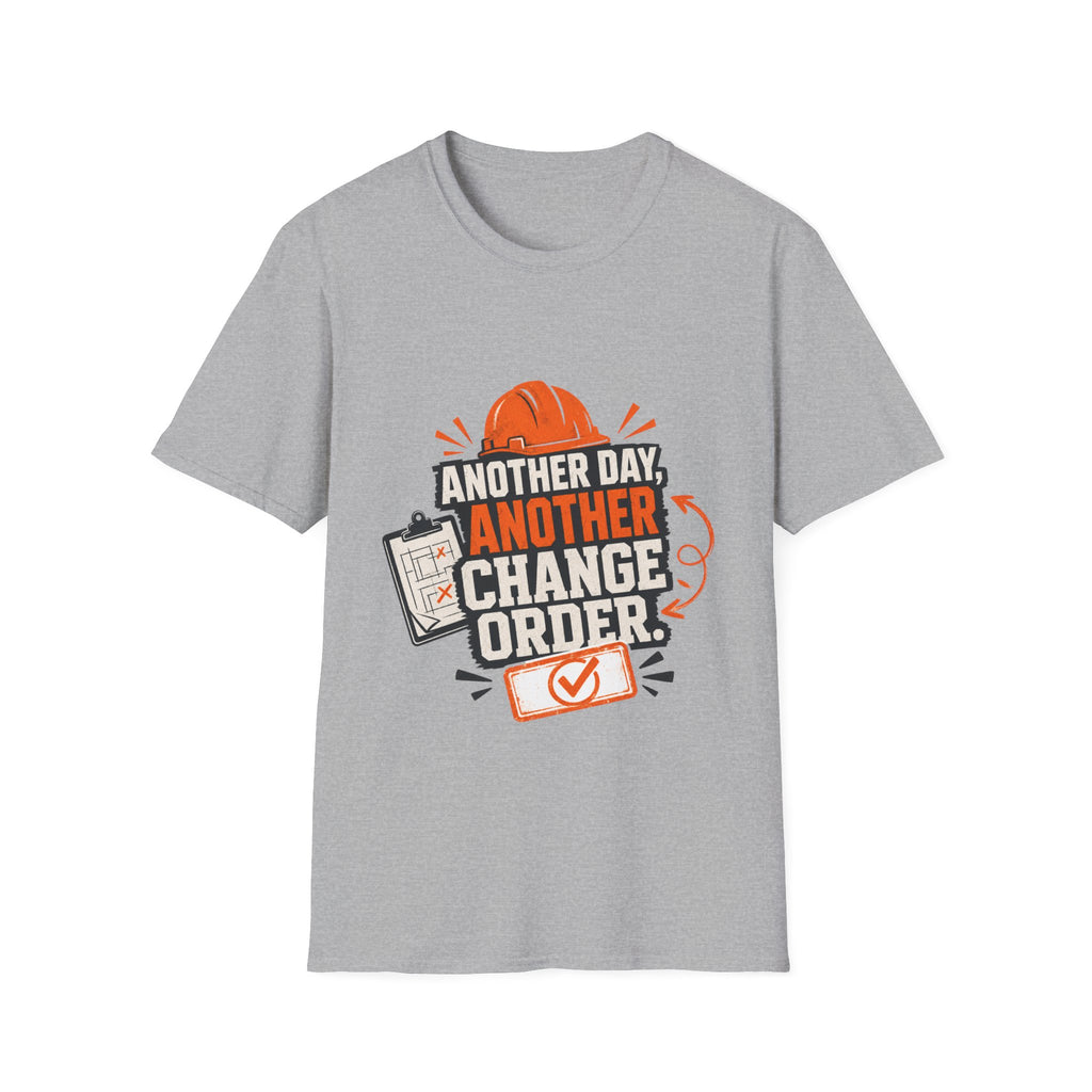Another day, Another change order T-Shirt