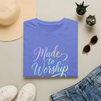 Made to Worship T-Shirt