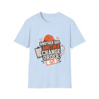Another day, Another change order T-Shirt