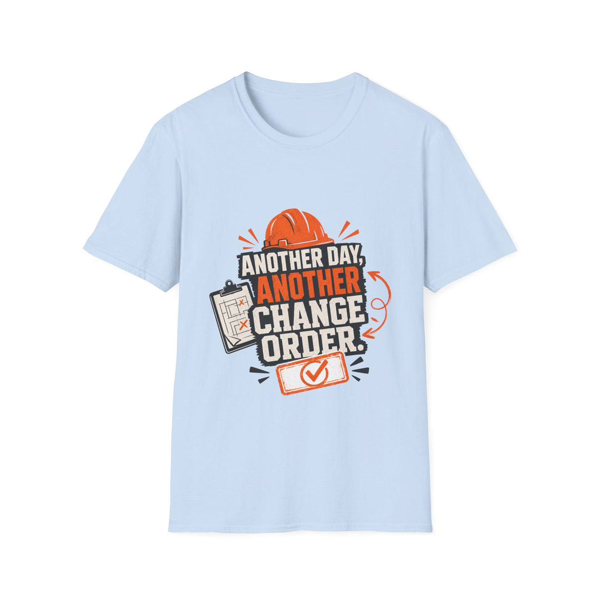 Another day, Another change order T-Shirt