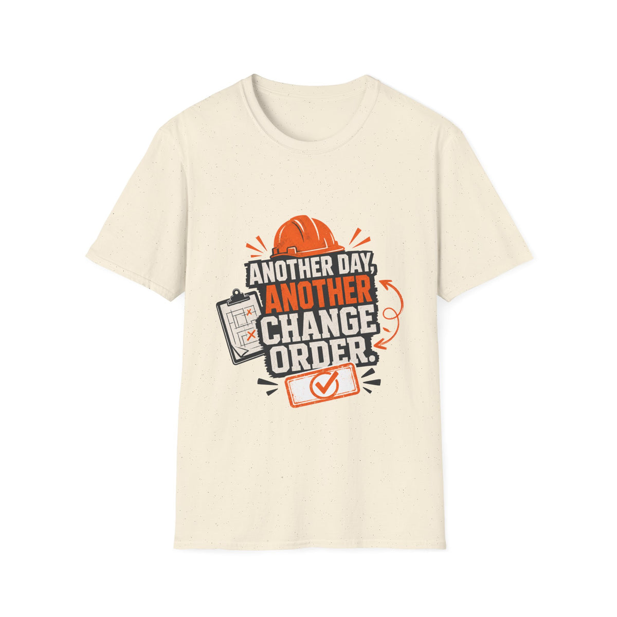 Another day, Another change order T-Shirt