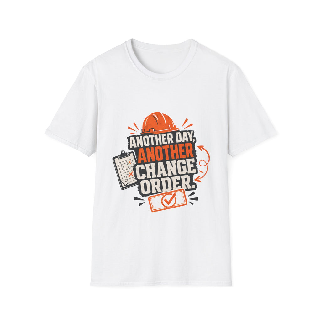 Another day, Another change order T-Shirt
