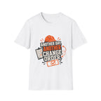 Another day, Another change order T-Shirt